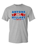 Anyone But Hillary 2016 for President Campaign Election DT Adult T-Shirt Tee