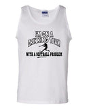 I'm On A Drinking Team With A Softball Problem Funny Novelty Adult Tank Top