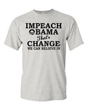 Adult Impeach Obama That's Change We Can Believe In Funny Humor T-Shirt Tee