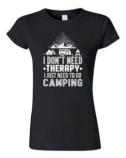 Junior I Don't Need Therapy I Just Need To Go Camping Camp Funny DT T-Shirt Tee
