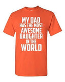 My Dad Has The Most Awesome Daughter In The World Adult Unisex T-Shirt Tee