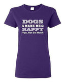 Ladies Dogs Make Me Happy You Not So Much Puppy Pet Funny Humor DT T-Shirt Tee