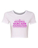 Crop Top Ladies National Sarcasm Foundation Sarcastic Funny Humor T-Shirt Tee