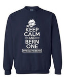 Keep Calm And Bern One Feel The Bern President Campaign DT Crewneck Sweatshirt