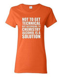 Ladies Alcohol Is A Solution Chemistry Science Drinks Humor Funny T-Shirt Tee