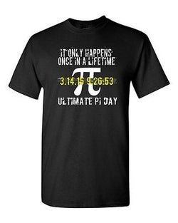 It Only Happens Once In A Lifetime Ultimate Pi Day Math Day DT Adult T-Shirt Tee