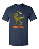 Never Forget The Dinosaurs Adult DT T-Shirt Tee