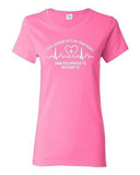 Ladies Cute Enough To Stop Your Heart Skilled Enough To Restart It T-Shirt Tee
