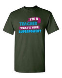 I'm A Teacher What's Your Superpower? School Hero Funny DT Adult T-Shirt Tee