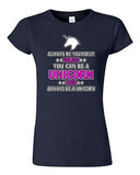 Junior New Always Be Yourself Unless You Can Be A Unicorn (A) DT T-Shirt Tee