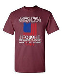 I Fought Because I Loved What I Left Behind USA Flag DT Adult T-Shirt Tee