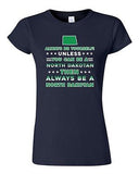Junior Always Be Yourself Unless You Can Be An North Dakotan Map DT T-Shirt Tee