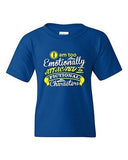 I Am Too Emotionally Attached To Fictional Character DT Youth Kids T-Shirt Tee