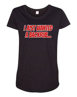 I Just Wanted A Backrub Baby Pregnant Mommy Mom Novelty Maternity DT T-Shirt Tee