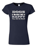 Junior Dogs Make Me Happy You Not So Much Paws Puppy Funny Humor DT T-Shirt Tee