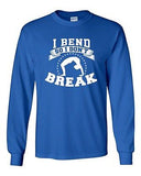 Long Sleeve Adult T-Shirt I Bend So I Don't Break Yoga Gym Hatha Dance Funny DT