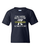 It Only Happens Once In A Lifetime Ultimate Pi Day DT Youth Kids T-Shirt Tee