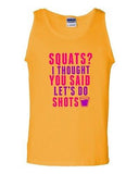 Squats? I Thought You Said Let's Do Shots Workout Drinks Funny DT Adult Tank Top