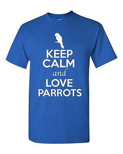 Keep Calm And Love Parrots Fly Birds Animal Lover Funny Humor Adult T-Shirt Tee