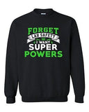 New Forget Lab Safety I Want Super Powers Funny Humor DT Crewneck Sweatshirt