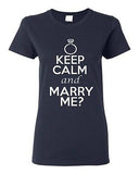 Ladies Keep Calm And Marry Me Wedding Ring Marriage Groom Bride T-Shirt Tee