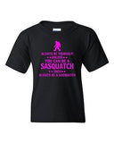 Always Be Yourself Unless You Can Be A Sasquatch Novelty Youth Kids T-Shirt Tee