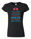 Junior I'm A Nurse Only Because Life Saving Multi Tasking Ninja DT T-Shirt Tee