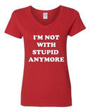 V-Neck Ladies I'm Not With Stupid Anymore Friend Boyfriend Funny T-Shirt Tee