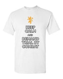 Keep Calm And Demand Trial By Combat TV Novelty Adult T-Shirt Tee