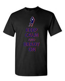 Keep Calm and Brady On New England Football Game Sports DT Adult T-Shirt Tee