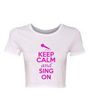 Crop Top Ladies Keep Calm And Sing On Singer Music Mic Funny Humor T-Shirt Tee