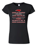 Junior Always Be Yourself Unless You Can Be An North Carolinian DT T-Shirt Tee
