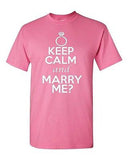 Keep Calm and Marry Me? Wedding Proposal Adult Unisex Graphic T-Shirt Tee