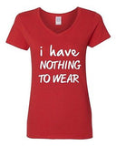 V-Neck Ladies I Have Nothing To Wear Funny Humor Novelty T-Shirt Tee