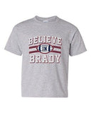 Believe In Brady Ball Football Sports New England Fan DT Youth Kids T-Shirt Tee