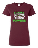Ladies New Forget Lab Safety I Want Super Powers Funny Humor DT T-Shirt Tee