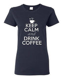 Ladies Keep Calm And Drink Coffee Caffeine Hot Drink Coffee Beverage T-Shirt Tee