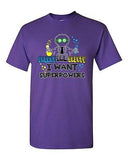 Forget Lab Safety I Want Superpowers Superhero Power Funny Adult DT T-Shirt Tee