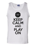 Keep Calm And Play On Basketball Humor Novelty Statement Graphics Adult Tank Top