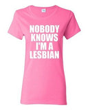 Ladies Nobody Knows I'm A Lesbian Homo Pride Proud Support Funny T-Shirt Tee