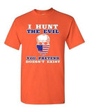 I Hunt The Evil You Pretend Doesn't Exist Death USA Flag DT Adult T-Shirt Tee