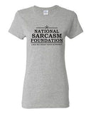 Ladies National Sarcasm Foundation Like We Need Your Support Funny T-Shirt Tee