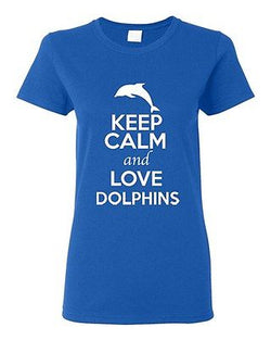 Ladies Keep Calm And Love Dolphins Fish Ocean Animal Lover Funny T-Shirt Tee