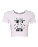 Crop Top Ladies This Is What The World's Greatest Sister Looks Like T-Shirt Tee