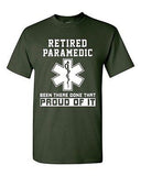 Retired Paramedic Been There Done That Proud Of It EMT DT Adult T-Shirt Tee