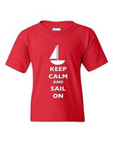 Keep Calm And Sail On Boat Sailboat Yacht Fishing Sea DT Youth Kids T-Shirt Tee