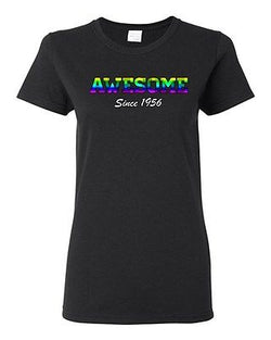 Ladies Awesome Since 1956 Colorful Happy Birthday Gift Funny DT T-Shirt Tee