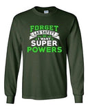 Long Sleeve Adult T-Shirt New Forget Lab Safety I Want Super Powers Funny DT