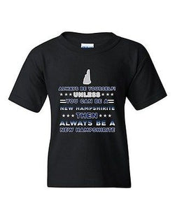 Always Be Yourself Unless You Can Be An New Hampshirite DT Youth Kid T-Shirt Tee