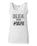 Junior Believe In Your Selfie Pic Photo Camera Funny Humor Sleeveless Tank Tops